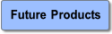 Future Products.